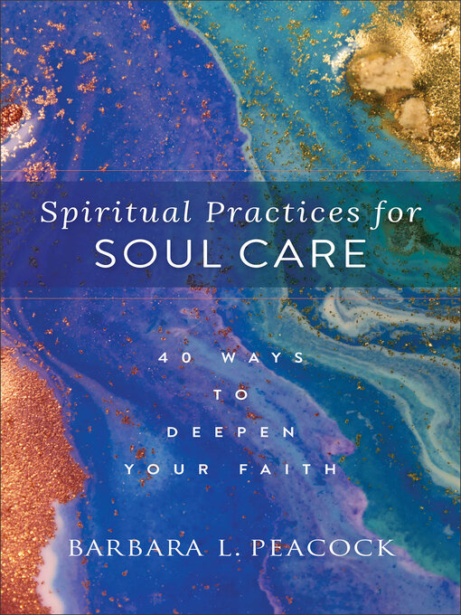 Title details for Spiritual Practices for Soul Care by Barbara L. Peacock - Available